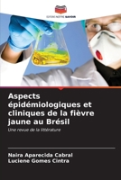 Aspects épidémiologiques et cliniques de la fièvre jaune au Brésil 6206685012 Book Cover