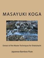 Extract of the Master Techniques for Shakuhachi: Japanese Bamboo Flute 1537003968 Book Cover