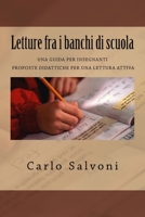 Letture fra i banchi di scuola: Una guida per insegnanti: proposte didattiche per una lettura attiva 1975628683 Book Cover