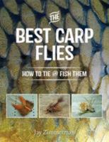 The Best Carp Flies: How to Tie and Fish Them 1934753327 Book Cover