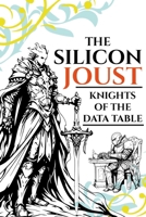 The Silicon Joust: Knights of the Data Table B0CNZ5RCW9 Book Cover