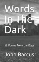 Words In The Dark: 23 Poems From the Edge B0CGC52JK9 Book Cover