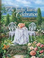 The Twelve Teas® of Celebration: Festive Teas for Special Moments 0736910670 Book Cover