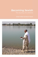 Becoming Jewish: The Journey of a Lifetime 1958381160 Book Cover