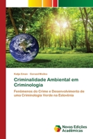 Criminalidade Ambiental em Criminologia: Fenômenos do Crime e Desenvolvimento de uma Criminologia Verde na Eslovênia (Portuguese Edition) 6139805546 Book Cover