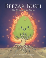 Beezar Bush: The Bush and the Rescue 109808635X Book Cover