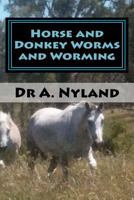 Horse and Donkey Worms and Worming (Horse Care / Horses) 1451591934 Book Cover