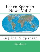 Learn Spanish News Vol.2: English to Spanish 1499307217 Book Cover