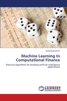 Machine Learning In Computational Finance: Practical algorithms for building artificial intelligence applications 3659118893 Book Cover