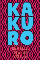 Kakuro Level 3: Hard! Vol. 5: Play Kakuro 16x16 Grid Hard Level Number Based Crossword Puzzle Popular Travel Vacation Games Japanese Mathematical Logic Similar to Sudoku Cross-Sums Math Genius Cross A 1661971091 Book Cover