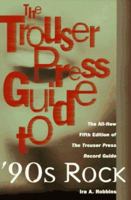 The Trouser Press Guide to 90's Rock 0684814374 Book Cover