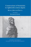 The construction of femininity in eighteenth-century Spain 1805966057 Book Cover