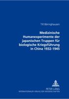 Medizinische Humanexperimente Der Japanischen Truppen Fuer Biologische Kriegsfuehrung in China 1932-1945 3631365241 Book Cover
