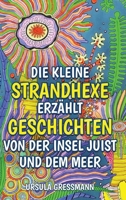 Die kleine Strandhexe erzählt Geschichten von der Insel Juist und dem Meer: Die kleine Strandhexe Talke erlebt mit ihrem Kater auf der Nordseeinsel ... für die Kinder. (German Edition) 3347939573 Book Cover