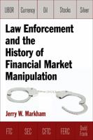 Law Enforcement and the History of Financial Market Manipulation 0765636743 Book Cover