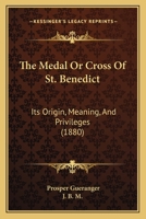 The Medal or Cross of St. Benedict 1930278217 Book Cover