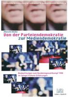 Von Der Parteiendemokratie Zur Mediendemokratie: Beobachtungen Zum Bundestagswahlkampf 1998 Im Spiegel Fruherer Erfahrungen 3810022837 Book Cover