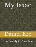 My Isaac: The Beauty Of Sacrifice 1677009837 Book Cover
