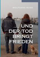 ....und der Tod bringt Frieden 3735792944 Book Cover