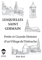 Petites et grandes histoires d'un village de Thierache 'Lesquielles Saint Germain' 2342352042 Book Cover