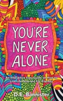 You're Never Alone B0GYT5FJ9S Book Cover