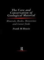 Care and Conservation of Geological Material: Minerals, Rocks, Meteorites and Lunar Finds (Butterworth - Heinemann Series in Conservation and Museology) 0367606453 Book Cover