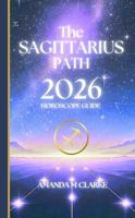 The SAGITTARIUS Path: Your full 2026 Daily Horoscope Guide 1923614096 Book Cover