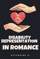 Disability Representation in Romance (The Romance Writers' Craft) B0H9PBFJKL Book Cover