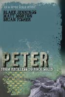 Peter: From Reckless to Rock Solid 1612911455 Book Cover