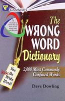 The Wrong Word Dictionary: 2000 Most Commonly Confused Words 817245449X Book Cover