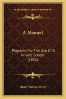 A Manual: Prepared For The Use Of A Private School 1436739519 Book Cover