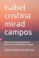 Isabel cristina mirad campos: Novena de acompañamiento diario y fortalecimiento familiar B08N5LDWHD Book Cover