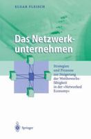 Das Netzwerkunternehmen: Strategein Und Prozesse Zur Steigerung Der Wettbewerbsfahigkeit in Der Networked Economy 3642625045 Book Cover