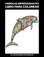 Animales Impresionantes Libro para Colorear: Fácil Libro para Colorear para Mayores y Adultos, 25 ilustraciones profesionales para aliviar el estrés y B088N5ZL75 Book Cover