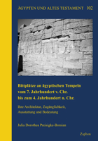 Bittplatze an Agyptischen Tempeln Vom 7. Jahrhundert V. Chr. Bis Zum 4. Jahrhundert N. Chr.: Ihre Architektur, Zuganglichkeit, Ausstattung Und Bedeutu 3963270764 Book Cover