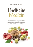 Tibetische Medizin: Eine Einführung in das ganzheitliche Medizinsystem der Tibeter am Beispiel ausgewählter Heilpflanzen und Präparate 3752659955 Book Cover