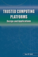 Trusted Computing Platforms: Design and Applications 7302131740 Book Cover