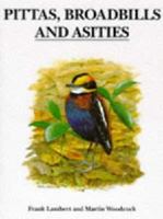 Pittas, Broadbills and Asities 1873403240 Book Cover