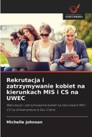 Rekrutacja i zatrzymywanie kobiet na kierunkach MIS i CS na UWEC (Polish Edition) 6209896847 Book Cover