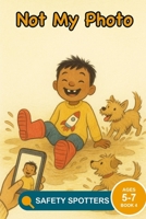 Not My Photo: An Online Safety Picture Book About Asking First Before Sharing Photos (Ages 5 to 7) (Little Safety Spotters) B0H8X5HJSY Book Cover