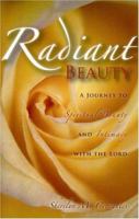 Radiant Beauty: A Journey to Spiritual Beauty and Intimacy with the Lord 0975997300 Book Cover