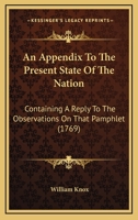 An Appendix to the Present State of the Nation. Containing a Reply to the Observations on That Pamphlet 1164567675 Book Cover