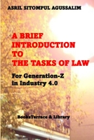 A Brief Introduction to the Tasks of Law: For Generation-Z in Industry 4.0 B093R5TKSR Book Cover