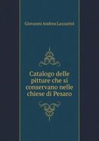 Catalogo Delle Pitture Che Si Conservano Nelle Chiese Di Pesaro 5518934009 Book Cover