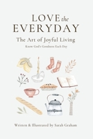 Love the Everyday 1763662306 Book Cover