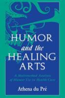 Humor and the Healing Arts: A Multimethod Analysis of Humor Use in Health Care (Lea's Communication Series) 0805826483 Book Cover