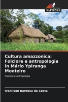 Cultura amazzonica: Folclore e antropologia in Mário Ypiranga Monteiro (Italian Edition) 620945920X Book Cover
