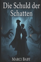 Die Schuld der Schatten (German Edition) B0GC6NDGYP Book Cover
