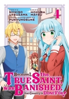 Because I, the True Saint, was Banished, that Country is Done For! 4 B0HFLL6PRG Book Cover