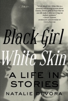 Black Girl White Skin: A Life in Stories 1543938019 Book Cover